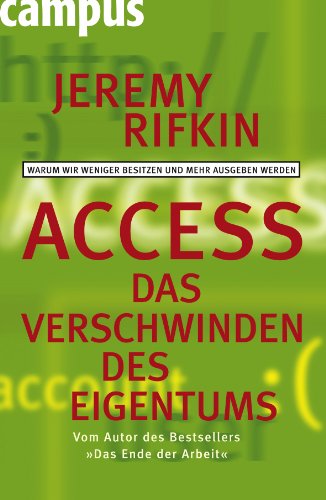 Access - Das Verschwinden des Eigentums: Warum wir weniger besitzen und mehr ausgeben werden von Campus Verlag GmbH